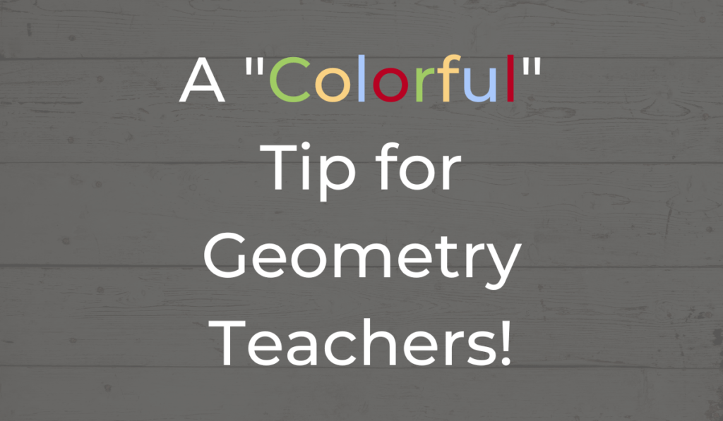 A "colorful" tip for Geometry Teachers